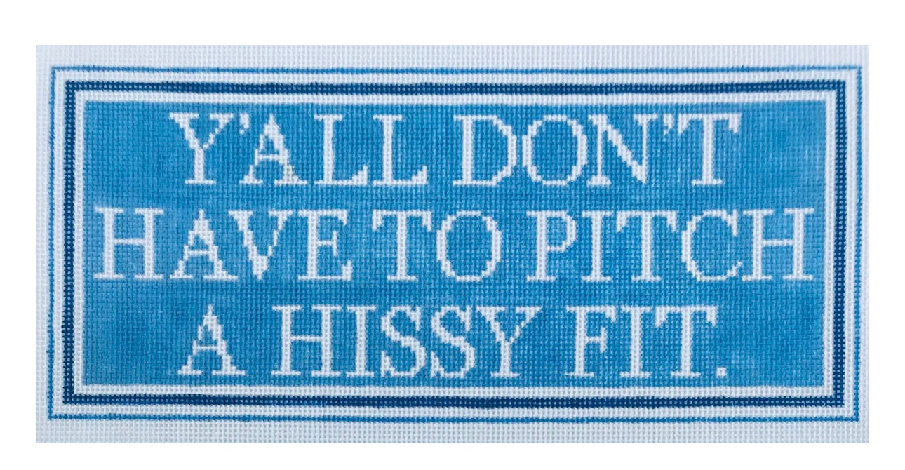 Y’all Don’t Have To Pitch A Hissy Fit