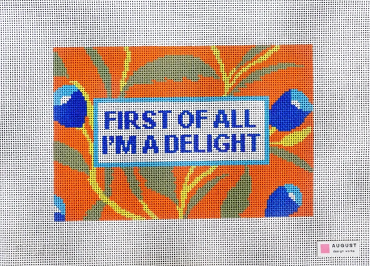 First of All I'm A Delight