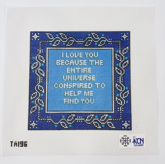 I Love You Because The Entire Universe Conspired To Help Me Find You