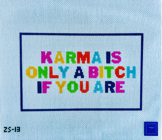 Karma Is Only A Bitch If You Are