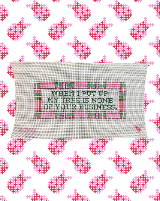 When I Put Up My Tree Is None Of Your Business